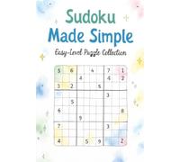 Sudoku Made Simple: Easy-Level Puzzle Collection: 250+ Light and Enjoyable Sudoku Challenges