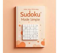 Sudoku made simple!: Step by Step Sudoku puzzles for beginners-Build confidence and logical thinking through play.