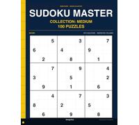 Sudoku Master Collection: Medium: 100 Handpicked Medium Puzzles " Quality Over Quantity, Full Solutions