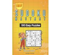 Sudoku Mastery: 100 Easy Puzzles | Large Print Brain Games for Relaxation, Focus & Stress Relief