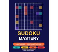 Sudoku Mastery: 250 Puzzles for Every Skill Level: Easy, Medium, Hard & Expert with Full Solutions