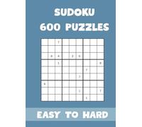 Sudoku Mastery: 600 Puzzles for All Levels - Easy to Hard