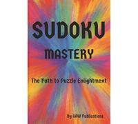SUDOKU Mastery: The Path to Puzzle Enlightment with Easy to Read Print and more | 6x9 inches, 110 pages | 50+ puzzles ... Gift for Vacations, Holidays, and Free Times