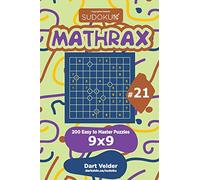 Sudoku Mathrax - 200 Easy to Master Puzzles 9x9 (Volume 21)