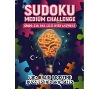 Sudoku Medium Challenge: 500+ Medium level Brain-Boosting Puzzles in 3 Grid Sizes: Trim Size: 8.5" × 11", Level: Medium, Grids: 6×6, 9×9, 12×12