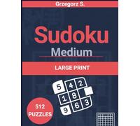 Sudoku Medium Large Print: 512 Puzzles: Brain-Boosting Number Challenges for Adults and Seniors with Full Answer Key