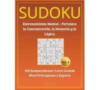 SUDOKU Mental - 200 Rompecabezas en Letra Grande Vol. 4: Entrenamiento mental para fortalecer la concentración, la memoria y la lógica. Desde nivel principiante hasta experto.