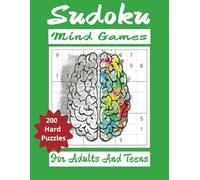 Sudoku Mind Games 200 Hard Puzzles For Adults And Teens: Sudoku Puzzle Book | Four 9x9 Puzzles Per Page | Great Mental Exercise | Logic and Brain Teasers | Perfect for Experts…Solutions Included