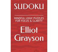 SUDOKU: MINDFUL LOGIC PUZZLES FOR FOCUS & CLARITY