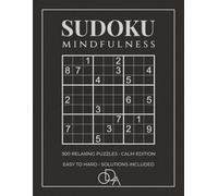 SUDOKU MINDFULNESS: 300 Relaxing Puzzles for Stress Relief, Calm Edition from Easy to Hard| Large Print Sudoku for Adults| 8.5x11 Inches, 232 Pages with Solutions Included