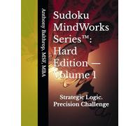 Sudoku MindWorks Series™: Hard Edition - Volume 1: Strategic Logic. Precision Challenge: - 250 QA-Verified Sudoku Puzzles Created Using the Balthrop ... Presents: The Sudoku MindWorks Series™)