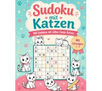 Sudoku mit Katzen: 100 Sudokus mit süßen Comic-Katzen