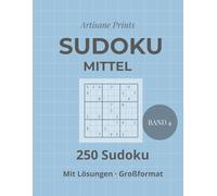 Sudoku Mittel - Band 4: 250 mittelschwere Sudoku im Großformat mit Lösungen - für alle, die ihre Sudoku-Fähigkeiten weiter vertiefen möchten (Sudoku Mittelschwer)