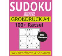 Sudoku Mittel - Großdruck A4 für Erwachsene & Senioren | 100+ XXL Rätsel mit Lösungen |: Große Zahlen | Entspannter Rätselspaß für Fortgeschrittene