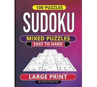 Sudoku Mixed Puzzles: Easy to Hard - 100 Large Print Puzzles (Mindful Puzzles Press Collection)