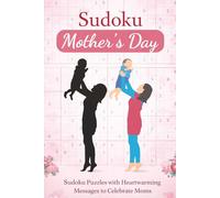 Sudoku Mother's Day: Sudoku Puzzles with Heartwarming Messages to Celebrate Moms | 50+ Puzzles | 6x9 Inches, 110 pages | Solutions Included (Mother/Grandmothers Day Sudoku + Quotes)
