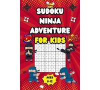 SUDOKU NINJA ADVENTURE: FOR KIDS AGES 8-12
