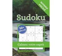 Sudoku - Niveau Facile - Calmez Votre Esprit: 50+ Grilles | Une Grille par Page | Solutions Incluses | 6 x 9 pouces, 110 pages
