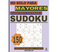 Sudoku, No Solo Para Mayores Números Grandes - Edición Nivel Fácil: 150 Sudokus Para Relajarse Y Entrenar La Mente