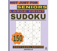 Sudoku Not Just for Seniors Large Print Easy Level Edition: 150 Large Print Sudoku Puzzles for Relaxation and Gentle Brain Training (Not Just for Seniors - Sudoku Series)
