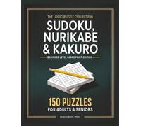 Sudoku, Nurikabe & Kakuro Puzzle Book for Adults & Seniors: 150 Easy to Medium Puzzles • Large Print, Brain Games for Focus, Memory & Relaxation (The ... Nurikabe & Kakuro for Adults & Seniors)