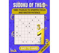 SUDOKU OF THE D: 1000+ PUZZLES TO SHARPEN FOCUS AND MASTER PATIENCE