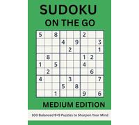 Sudoku on the Go: Medium Edition: 100 Balanced 9×9 Puzzles to Sharpen Your Mind