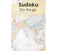 Sudoku On The Go: Sudoku - On The Go ! Puzzle Book: Calming Sudoku Puzzles | Ease the Mind, Relax, & Focus | 6x9 Inches, 110 Pages | 50+ Puzzles | ... Gift for Vacation, Travel and Free Time