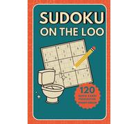 Sudoku on the Loo: 120 Large Print Easy Sudoku Puzzles for Quick Fun and Relaxing Bathroom Breaks (Things To Do On The Loo)