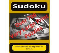 Sudoku Over 700 Large Print Puzzles: Sudoku Puzzles for Beginners to Seniors