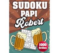 SUDOKU PAPI Robert: 1000 Sudokus avec solutions niveau facile,moyen et difficile cadeau original à offrir a votre papy