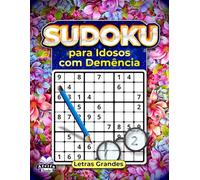 Sudoku para Idosos com Demência: Puzzles fáceis com letras grandes para melhorar a memória, o foco e o relaxamento: Exercícios mentais para idosos e cuidadores
