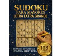 SUDOKU PARA MAYORES LETRA EXTRA GRANDE: 108 FRASES MOTIVADORAS NIVEL FÁCIL, MEDIO Y DIFÍCIL CON SOLUCIONES INCLUIDAS AL FINAL