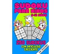 Sudoku para niños: 250 Sudokus con Dificultades Crecientes y Soluciones | 4x4 6x6 9x9 Rejillas De Sudoku fácil, medio y difícil | Libro de Actividades para Mentes Rápidas