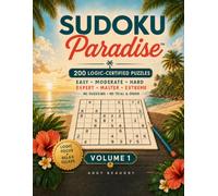 Sudoku Paradise: 200 Logic-Certified Puzzles: Easy, Moderate, Hard, Expert, Master & Extreme (Sudoku Paradise Puzzle Collection)