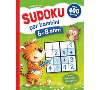 SUDOKU per bambini, 6-8 anni: Oltre 400 Sudoku, con istruzioni e soluzioni