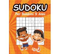 Sudoku Per Bambini 9 Anni: 210 Puzzle 9x9 da Facile a Difficile con Soluzioni