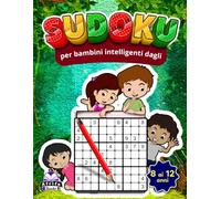 Sudoku per bambini intelligenti dagli 8 ai 12 anni, 200 puzzle di difficoltà media e difficile con soluzioni: Giochi mentali divertenti e stimolanti ... e le capacità di problem-solving
