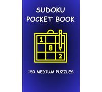 SUDOKU POCKET SIZE 150 MEDIUM PUZZLES: For Adults Compact Size, Travel-Friendly Sudoku Puzzle Book with 150 Medium Problems and Solutions