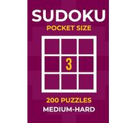 Sudoku Pocket Size: 200 Medium & Hard Puzzles - Relaxing Brain Challenges with Clear Layouts for Adults and Seniors, Volume 3 (Sudoku Pocket Size Collection)
