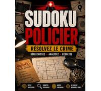 SUDOKU POLICIER: Résolvez le Crime - Enquêtes, Indices et Défis de Logique