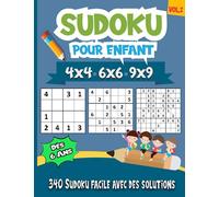 Sudoku pour enfant dès 6 ans: 340 puzzles Sudoku faciles pour enfants et débutants 4x4, 6x6 et 9x9, avec solutions (sudoku pour enfants 6, 7 et 8 ans)