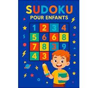 SUDOKU POUR ENFANTS: Jeux de logique amusants pour développer la concentration et s’amuser avec les chiffres.