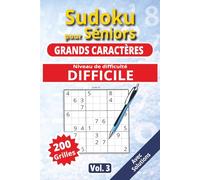 Sudoku pour séniors, Grands caractères, Niveau Difficile, vol. 3: 200 grilles Difficiles, livre sudoku senior, grands caractères, sudoku facile à ... Sudoku pour séniors, Grands caractères)