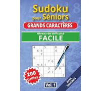 Sudoku pour séniors, Grands caractères, Niveau Facile, Vol. 1: 200 grilles Facile, livre sudoku senior, grands caractères, sudoku facile à lire, idéal ... solutions, activité cerveau, jeu logique.