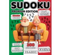 Sudoku Premium Edition: Un Libro in Italiano per Adulti, Anziani e Bambini: Puzzle Semplici, Numeri Grandi e Soluzioni