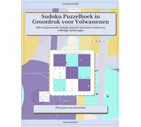 Sudoku Puzzelboek in Grootdruk voor Volwassenen: 100 ontspannende Sudoku puzzels met grote roosters en volledige oplossingen