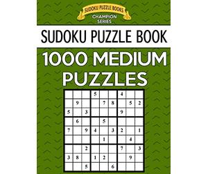 Sudoku Puzzle Book, 1,000 MEDIUM Puzzles: Bargain Sized Jumbo Book, No Wasted Puzzles With Only One Level: Volume 33 (Sudoku Puzzle Books Champion Series)