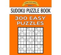 Sudoku Puzzle Book, 300 EASY Puzzles: Single Difficulty Level For No Wasted Puzzles: Volume 1 (Sudoku Puzzle Books Series 2)