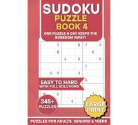 Sudoku Puzzle Book 4: One Puzzle A Day Keeps The Boredom Away: A Book of Sudoku Brain Teasers From Easy To Hard For Adults, Seniors & Teens | 6x9 ... Relaxation (The Ultimate Sudoku Puzzle Books)